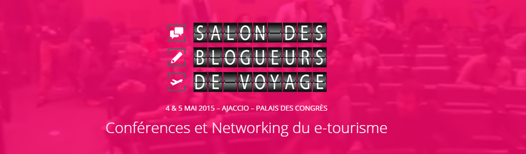 Salon des blogueurs de voyage 2015 à Ajaccio Salon des blogueurs de voyage 2015 à Ajaccio